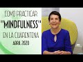 Claves para Practicar Mindfulness durante la Cuarentena - Maytte