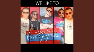 We Like To (Feat. Deep Criminal, Ldt)