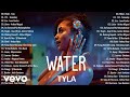 Tyla - Water (Lyrics) 💖 OPM New Trends 🙌 Top Hit Songs Playlist 2023