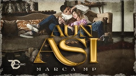 MARCA MP - AUN ASÍ (Official Video)
