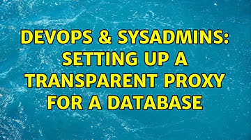 DevOps & SysAdmins: Setting up a transparent proxy for a database