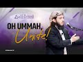 Oh ummah unite  khutbah by ustadh umar muqaddam