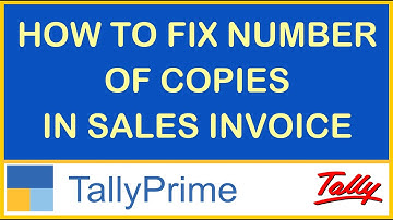 HOW TO FIX NUMBER OF COPIES IN SALES INVOICE IN TALLY PRIME