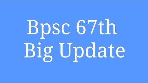 Bpsc 67th Pt exam date / Bpsc 67 pre exam date/Bpsc 67 th news/Bpsc news update