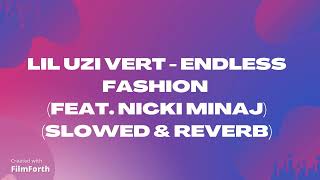 Lil Uzi Vert - Endless Fashion (Feat. Nicki Minaj) (Slowed & Reverb)