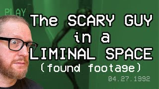 The Scary Guy In A Liminal Space (found footage)