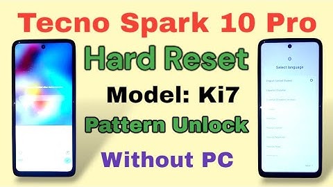 Hard Reset : Tecno Spark 10 Pro | Ki7 Pattern Unlock