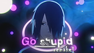 Go Stupid - Sasuke Uchiha [AMV\/Edit!]