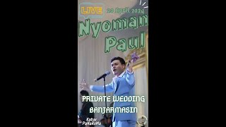 Nyoman Paul at Private Wedding Banjarmasin - Spesial Perform