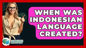 When Was Indonesian Language Created? - The Language Library