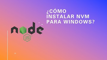 Cómo Instalar NVM en Windows y Gestionar diversas versiones de Node.js