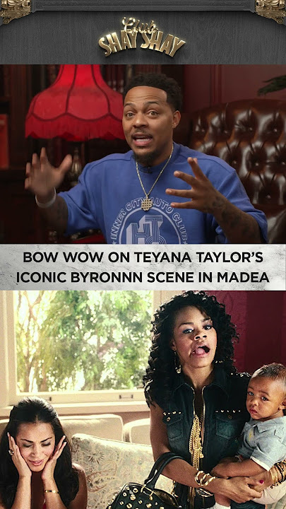 Bow Wow On Teyana Taylor’s Iconic Byronnn Scene In Madea | CLUB SHAY SHAY