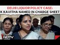 Delhi liquor policy case  probe agency names k kavitha in fresh chargesheet