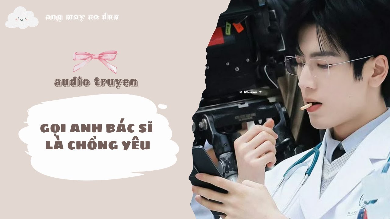 [ TRUYỆN AUDIO ] GỌI ANH BÁC SĨ LÀ CHỒNG YÊU | áng mây cô đơn ☁️