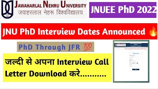 JNU Phd Interview Dates Announced 🔥🔥💯💯 || JNUEE 2022