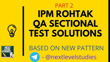 IIM ROHTAK IPM QA SECTIONAL TEST SOLUTIONS | PART 2 | NEXT LEVEL STUDIES | NEERAJ GOEL | NEW PATTERN