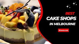 Top 5 Cake Shops You Must Try in Melbourne I Luv Aussie