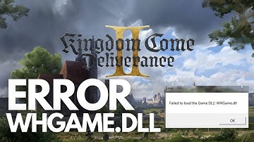ERROR Kingdom Come Deliverance II | Error failed to load the game DLL "WHGame.dll" 🔥🔥🔥