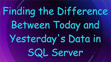 Finding the Difference Between Today and Yesterday