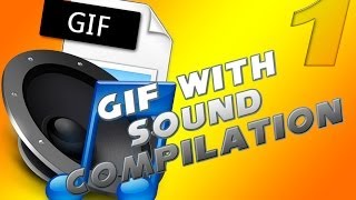 Gifs With Sound Compilation #1