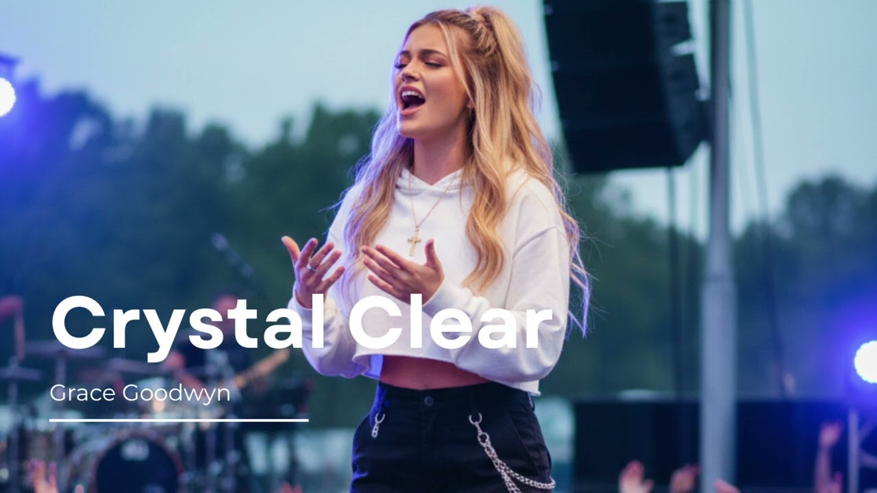 Crystal Clear - Grace Goodwyn [Christian Hip Hop Music]