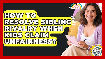 How To Resolve Sibling Rivalry When Kids Claim Unfairness? - Kids Mental Wellness Guru