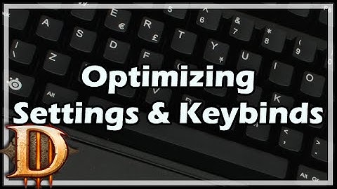 [Diablo 3] Optimizing Settings and Keybinds