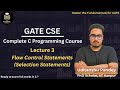 Lecture 3: Flow Control Statements | C Programming for GATE CSE | Selection Statements | AcadeML