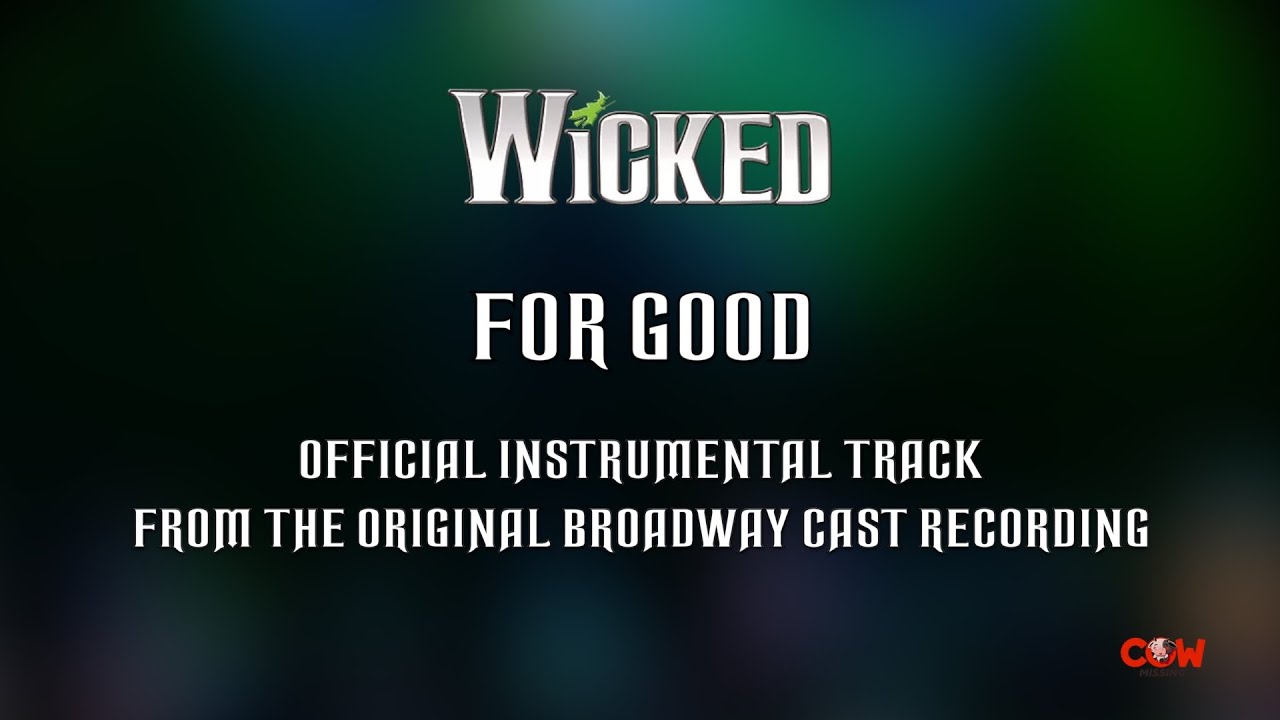 For Good WICKED Original Broadway Cast Recording Instrumental Track Karaoke On Screen Lyrics Movie For Good WICKED Original Broadway Cast Recording Instrumental Track Karaoke On Screen Lyrics Movie