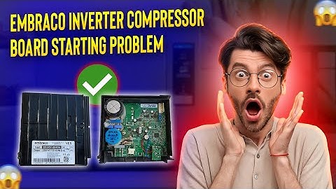 Embraco Inverter Refrigerator Universal Compressor VCC3 PCB Repair When its not working