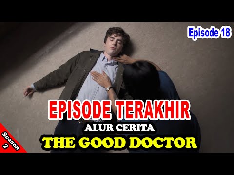 EPISODE TERAKHIR Alur Cerita the good doctor Season 2 Episode 18