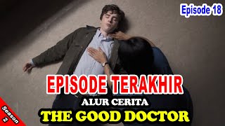 EPISODE TERAKHIR - Alur Cerita the good doctor Season 2 Episode 18