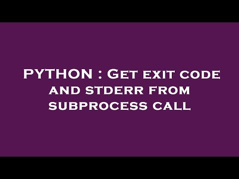PYTHON : Get exit code and stderr from subprocess call
