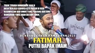 FATIMAH PUTRI BAPAK IMAM - DENDANG SAHUR RAMADHAN 2023