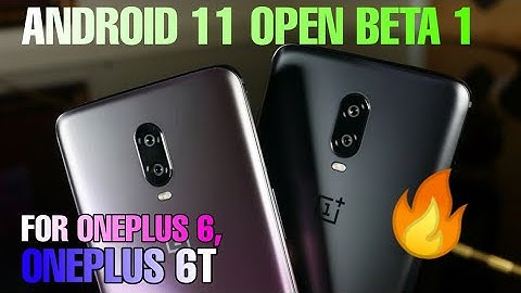 OnePlus 6 and 6T get Android 11 Open Beta 1 | All Details | #Openbeta1for1+6,6t