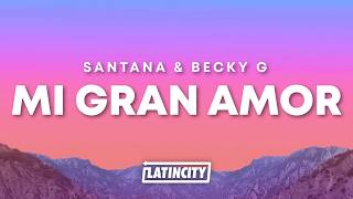 Santana, Becky G - Mi Gran Amor (Letra)