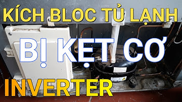 Kích bloc tủ lạnh inverter bị kẹt cơ || ❤️Điện lạnh Mai Chi❤️