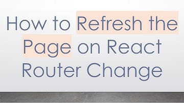 How to Refresh the Page on React Router Change