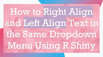 How to Right Align and Left Align Text in the Same Dropdown Menu Using R Shiny