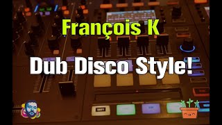 François K  - Dub Disco Style!