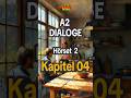 Deutsch A2 Lehrplan Hörset 2 - Kapitel 04