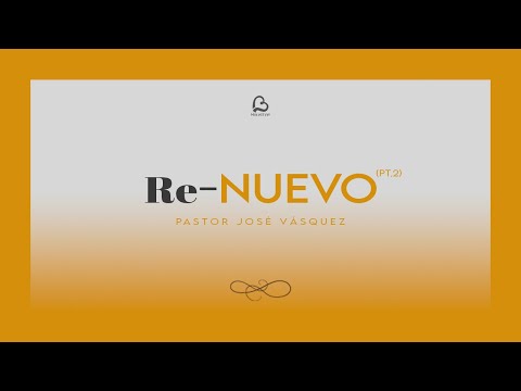 Renuevo (PT. 2) | Pastor José Vásquez