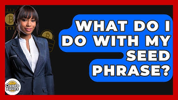 What Do I Do With My Seed Phrase? - CryptoBasics360.com