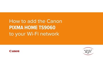 How to add the Canon PIXMA HOME TS9060 to your Wi-Fi network