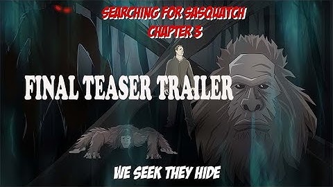 Searching for Sasquatch Chapter 3 Final trailer