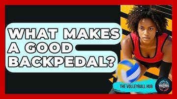 What Makes A Good Backpedal? - The Volleyball Hub