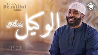 [Ep 21] How to Finally Rely on Allah ALONE | Al Wakeel | Allah's Beautiful Names