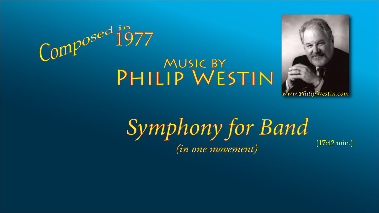 Symphony for Band, composed in 1977 by Philip Westin YouTube