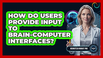 How Do Users Provide Input to Brain-Computer Interfaces?
