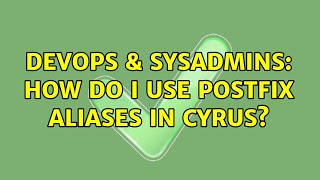 DevOps & SysAdmins: How do I use postfix aliases in cyrus? Wealth